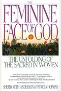 The Feminine Face Of God: The Unfolding Of The Sacred In Women