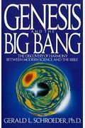 Genesis And The Big Bang: The Discovery Of Harmony Between Modern Science & The Bible
