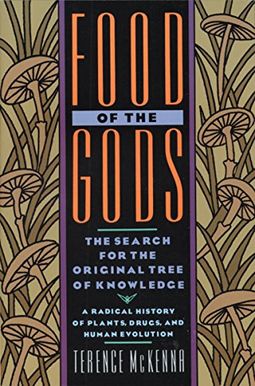 Food Of The Gods: The Search For The Original Tree Of Knowledge: A Radical History Of Plants, Drugs, And Human Evolution Food Of The Gods: The Search For The Original Tree Of Knowledge: A Radical History Of Plants, Drugs, And Human Evolution