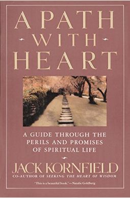 A Path With Heart: A Guide Through The Perils And Promises Of Spiritual Life A Path With Heart: A Guide Through The Perils And Promises Of Spiritual Life