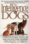 The Intelligence Of Dogs: A Guide To The Thoughts, Emotions, And Inner Lives Of Our Canine Companions