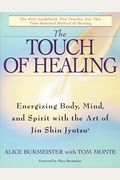 The Touch Of Healing: Energizing The Body, Mind, And Spirit With Jin Shin Jyutsu
