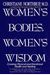 Women's Bodies, Women's Wisdom: Creating Physical And Emotional Health And Healing