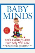 Baby Minds: Brain-Building Games Your Baby Will Love, Birth To Age Three