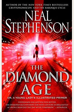 The Diamond Age: Or, A Young Lady's Illustrated Primer The Diamond Age: Or, A Young Lady's Illustrated Primer