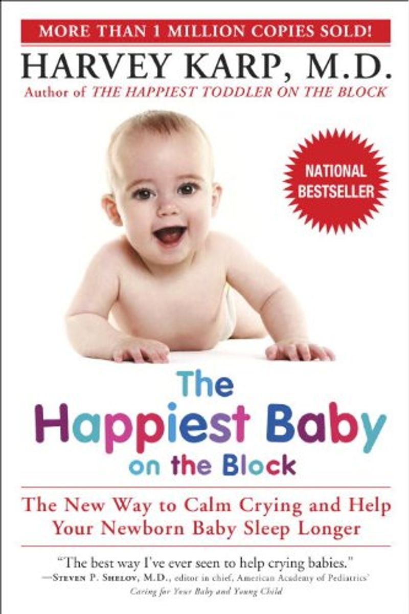The Happiest Baby On The Block: The New Way To Calm Crying And Help Your Newborn Baby Sleep Longer