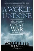 A World Undone: The Story Of The Great War, 1914 To 1918