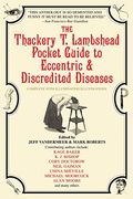 The Thackery T. Lambshead Pocket Guide To Eccentric And Discredited Diseases