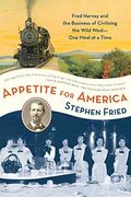 Appetite For America: How Visionary Businessm