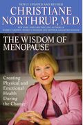 The Wisdom Of Menopause: Creating Physical And Emotional Health During The Change