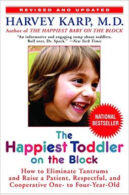 The Happiest Toddler On The Block: The New Way To Stop The Daily Battle Of Wills And Raise A Secure And Well-Behaved One- To Four-Year-Old The Happiest Toddler On The Block: The New Way To Stop The Daily Battle Of Wills And Raise A Secure And Well-Behaved One- To Four-Year-Old