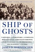 Ship Of Ghosts: The Story Of The Uss Houston, Fdr's Legendary Lost Cruiser, And The Epica Saga Of Her Survivors