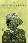 The White Garden: A Novel Of Virginia Woolf