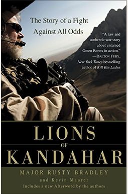 Lions Of Kandahar: The Story Of A Fight Against All Odds Lions Of Kandahar: The Story Of A Fight Against All Odds