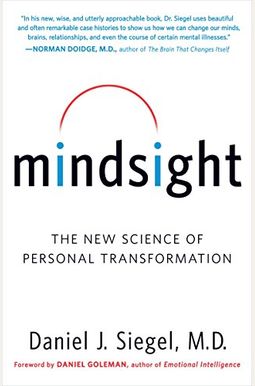Mindsight: The New Science Of Personal Transformation Mindsight: The New Science Of Personal Transformation