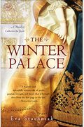 The Winter Palace: A Novel Of Catherine The Great