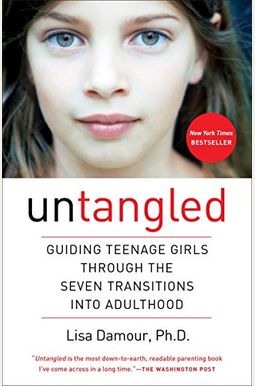 Untangled: Guiding Teenage Girls Through The Seven Transitions Into Adulthood Untangled: Guiding Teenage Girls Through The Seven Transitions Into Adulthood
