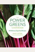 The Power Greens Cookbook: 140 Delicious Superfood Recipes