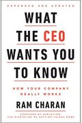 What The Ceo Wants You To Know, Expanded And Updated: How Your Company Really Works