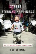 Street Of Eternal Happiness: Big City Dreams Along A Shanghai Road