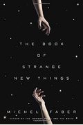 The Book of Strange New Things: A Novel
