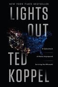 Lights Out: A Cyberattack: A Nation Unprepared: Surviving The Aftermath