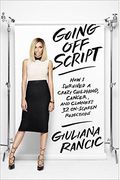 Going Off Script: How I Survived A Crazy Childhood, Cancer, And Clooney's 32 On-Screen Rejections