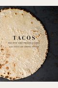 Tacos: Recipes and Provocations: A Cookbook