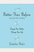 Better Than Before: A Day-By-Day Journal