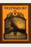 Westward Ho or the Voyages and Adventures of Sir Amyas Leigh Knight of Burrough in the County of Devon in the Reign of Her Most Glorious Majesty Queen Elizabeth Scribners Illustrated Classics