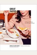 Great Tastes: Cooking (and Eating) from Morning to Midnight: A Cookbook