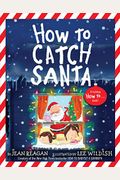 How To Catch Santa: A Christmas Book For Kids And Toddlers