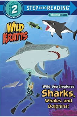 Wild Sea Creatures: Sharks, Whales And Dolphins! (Wild Kratts) Wild Sea Creatures: Sharks, Whales And Dolphins! (Wild Kratts)