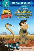 Wild Reptiles: Snakes, Crocodiles, Lizards, And Turtles (Wild Kratts) (Step Into Reading)