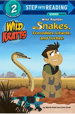 Wild Reptiles: Snakes, Crocodiles, Lizards, And Turtles (Wild Kratts) Wild Reptiles: Snakes, Crocodiles, Lizards, And Turtles (Wild Kratts)