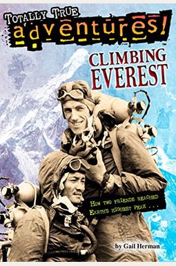 Climbing Everest (Totally True Adventures): How Two Friends Reached Earth's Highest Peak Climbing Everest (Totally True Adventures): How Two Friends Reached Earth's Highest Peak