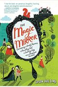 The Magic Mirror: Concerning A Lonely Princess, A Foundling Girl, A Scheming King And A Pickpocket Squirrel