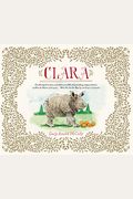 Clara: The (Mostly) True Story of the Rhinoceros Who Dazzled Kings, Inspired Artists, and Won the Hearts of Everyone . . . Wh