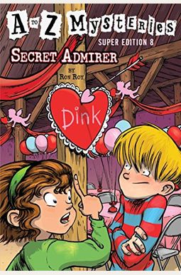 A To Z Mysteries Super Edition #8: Secret Admirer A To Z Mysteries Super Edition #8: Secret Admirer