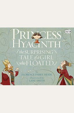 Princess Hyacinth (The Surprising Tale Of A Girl Who Floated) Princess Hyacinth (The Surprising Tale Of A Girl Who Floated)