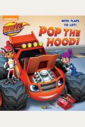 Pop The Hood! (Blaze And The Monster Machines)