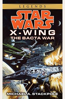 The Bacta War (Star Wars: X-Wing Series, Book The Bacta War (Star Wars: X-Wing Series, Book