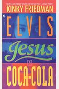 Elvis, Jesus And Coca-Cola (Kinky Friedman Novels (Paperback))