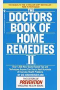 The Doctors Book Of Home Remedies Ii: Over 1,200 New Doctor-Tested Tips And Techniques Anyone Can Use To Heal Hundreds Of Everyday Health Problems
