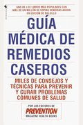 Guia Medica De Remedios Caseros: Miles De Sugerencias Y Tratamientos Practicos Para Prevenir Y Curar Problemas De Salud