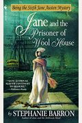 Jane And The Prisoner Of Wool House: Being The Sixth Jane Austen Mystery