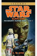 Slave Ship: Star Wars Legends (the Bounty Hunter Wars)