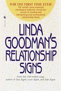 Linda Goodman's Relationship Signs: The World's Most Respected Astrological Authority Reveals Her Secrets Of Creating And Interpreting Your Personaliz
