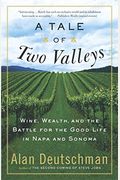 A Tale Of Two Valleys Wine Wealth And The Battle For The Good Life In Napa And Sonoma