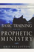 Basic Training For The Prophetic Ministry Expanded Edition